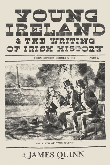 Young Ireland and the Writing of Irish History, James Quinn