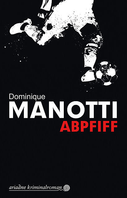 Abpfiff, Dominique Manotti