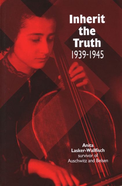 Inherit the Truth 1939–1945, Anita Lasker-Wallfisch
