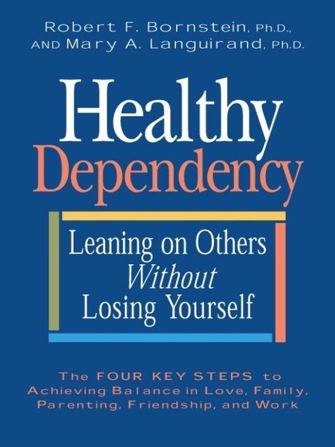 Healthy Dependency, Robert F.Bornstein, Mary A. Languirand