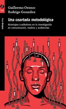 Una coartada metodológica, Guillermo Orozco, Rodrigo González
