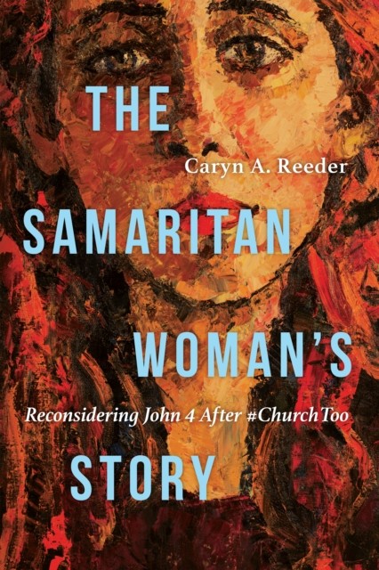 Samaritan Woman's Story, Caryn A. Reeder
