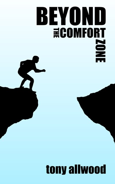 Beyond The Comfort Zone, Tony Allwood
