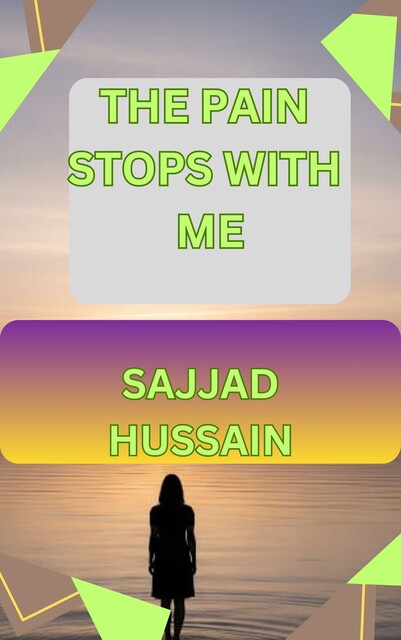 The Pain Stops with Me, SAJJAD HUSSAIN