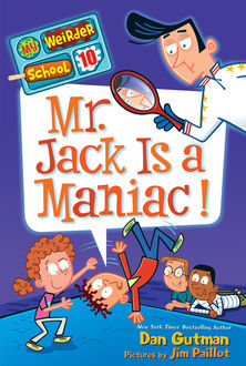 My Weirder School #10: Mr. Jack Is a Maniac, Dan Gutman