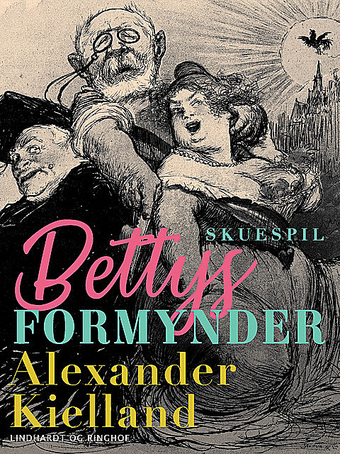 Bettys formynder, Alexander Kielland