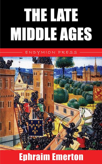 The Late Middle Ages, Ephraim Emerton