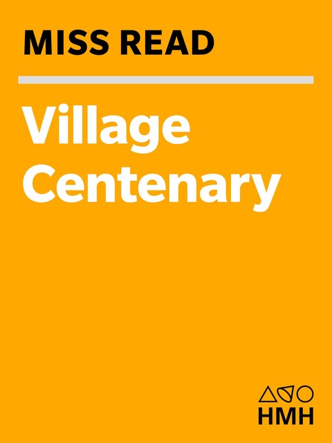 Village Centenary, Miss Read