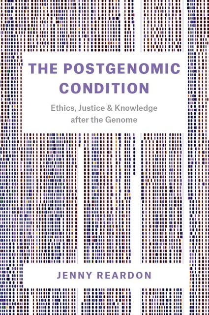 The Postgenomic Condition, Jenny Reardon