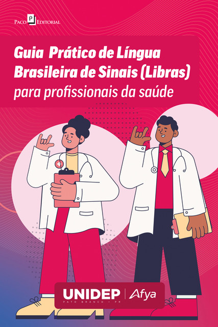 Guia prático de Língua Brasileira de Sinais (LIBRAS) para profissionais da saúde, Luciana De Freitas Bica