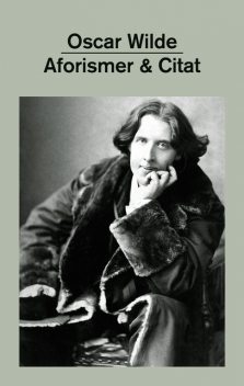 Aforismer & Citat, Oscar Wilde