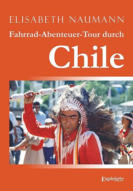 Fahrrad-Abenteuer-Tour durch Chile, Elisabeth Naumann