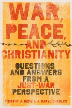 War, Peace, and Christianity, J. Daryl Charles, Timothy J. Demy