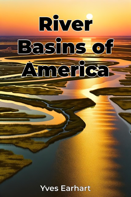 River Basins of America, Yves Earhart