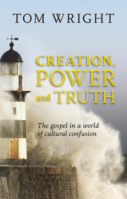 Creation, Power and Truth, Tom Wright