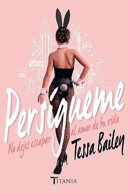 Persígueme (Titania sombras) (Spanish Edition), Tessa Bailey