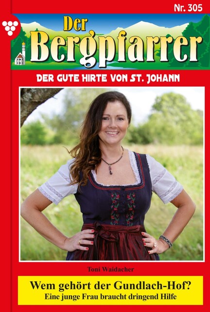 Der Bergpfarrer 305 – Heimatroman, Toni Waidacher