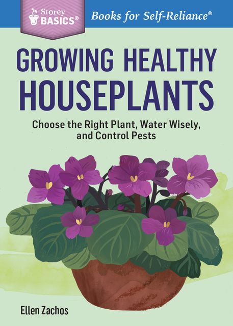 Growing Healthy Houseplants, Ellen Zachos