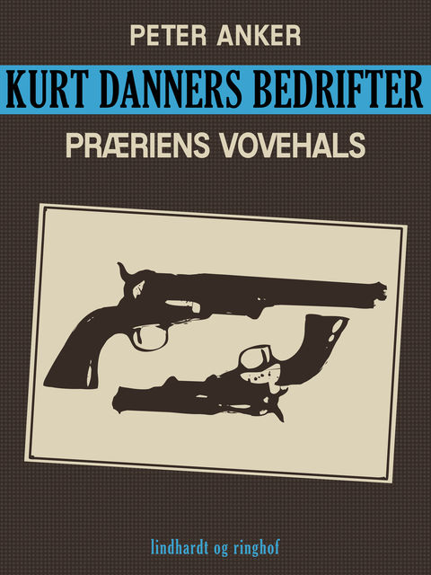 Kurt Danners bedrifter: Præriens vovehals, Peter Anker