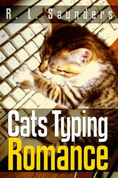 Cats Typing Romance, R.L. Saunders