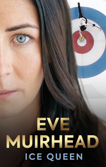 Eve Muirhead: Ice Queen, Eve Muirhead
