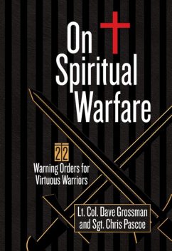 On Spiritual Warfare, Lt. Col. Dave Grossman, Chris Pascoe