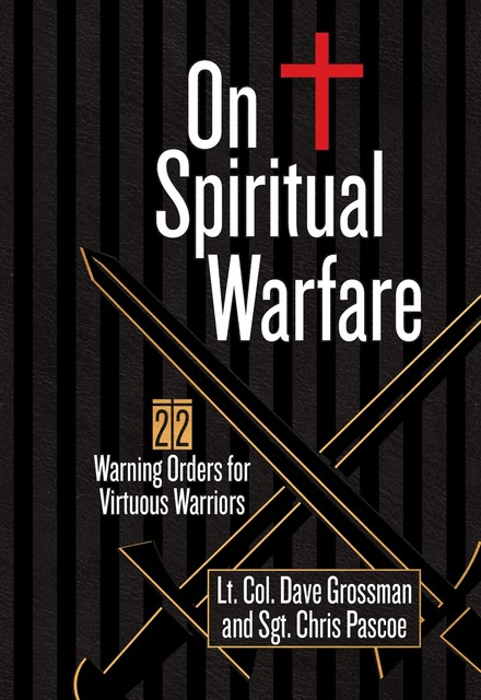 On Spiritual Warfare, Lt. Col. Dave Grossman, Chris Pascoe