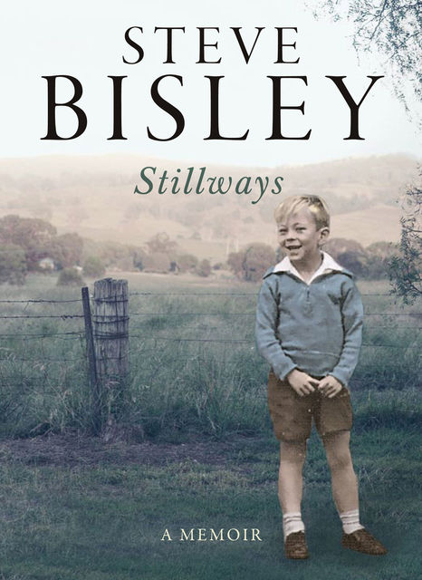 Stillways: A Memoir, Steve Bisley