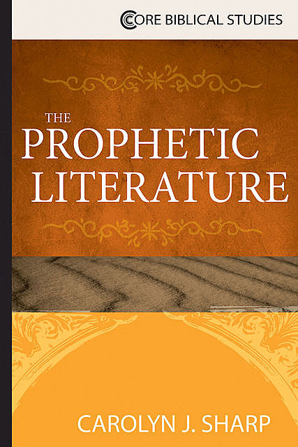 The Prophetic Literature, Carolyn J. Sharp
