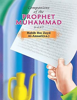 Companions of the Prophet Muhammad(s.a.w.) Habib Ibn Zayd Al – Ansari(r.a.), Portrait Publishing