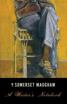 A Writer's Notebook, William Somerset Maugham