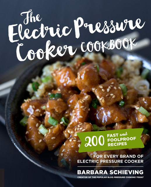 The Electric Pressure Cooker Cookbook, Barbara Schieving