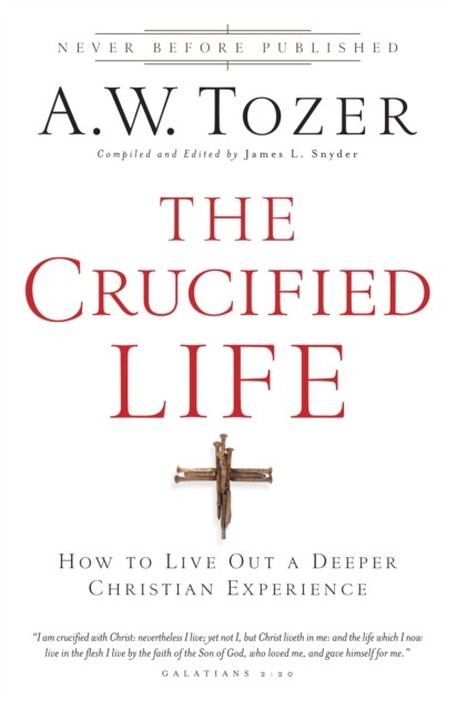 Crucified Life, A.W.Tozer