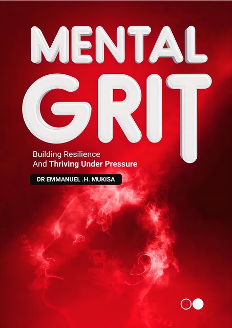Mental Grit, Emmanuel H. Mukisa