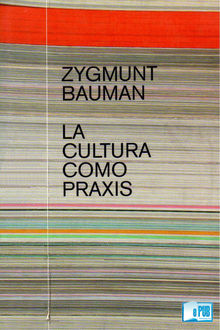 La cultura como praxis, Zygmunt Bauman