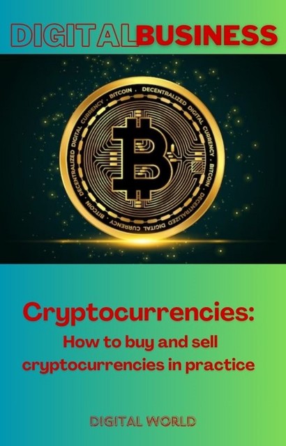 Cryptocurrencies – How to buy and sell cryptocurrencies in practice, Digital World