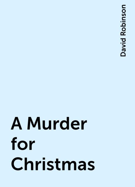 A Murder for Christmas, David Robinson