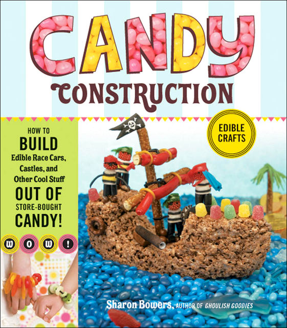 Candy Construction, Sharon Bowers