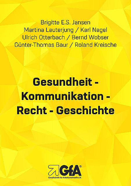 Gesundheit – Kommunikation – Recht – Geschichte, Karl Nagel, Bernd Wobser, Brigitte E.S. Jansen, Günter Th. Baur, Roland Kreische, Martina Lauterjung, Ulrich Otterbach