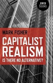 Capitalist Realism, Mark Fisher