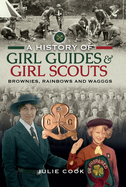 A History of Girl Guides and Girl Scouts, Julie Cook