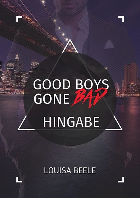 Good Boys Gone Bad – Hingabe, Louisa Beele