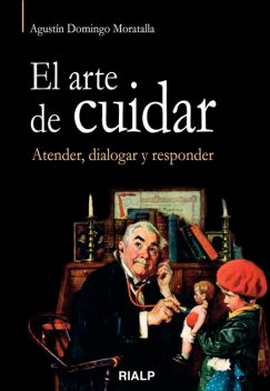El arte de cuidar. Atender, dialogar y responder, Agustín Domingo Moratalla