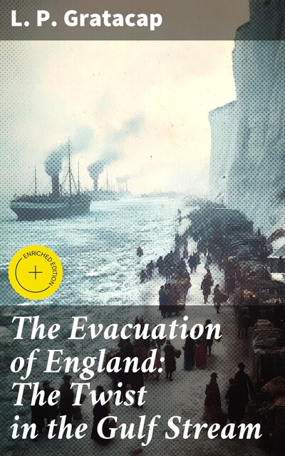 The Evacuation of England: The Twist in the Gulf Stream, L.P.Gratacap
