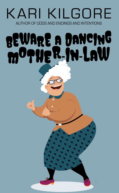 Beware a Dancing Mother-in-Law, Kari Kilgore