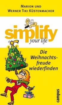 simplify your life – Die Weihnachtsfreude wiederfinden, Werner Tiki Küstenmacher, Marion Küstenmacher