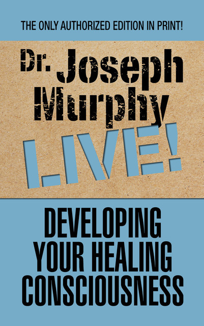 Developing Your Healing Consciousness, Joseph Murphy