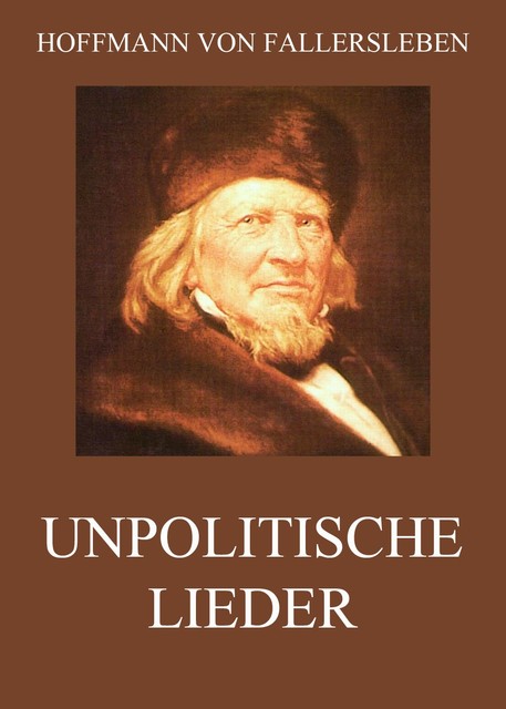 Unpolitische Lieder, Hoffmann von Fallersleben