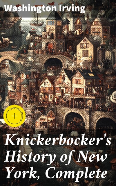 Knickerbocker's History of New York, Complete, Washington Irving