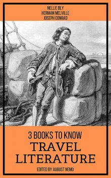 3 Books To Know Travel Literature, Herman Melville, Joseph Conrad, Nellie Bly, August Nemo